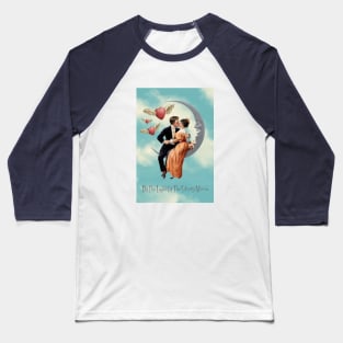 By The Light Of The Silvery Moon Baseball T-Shirt